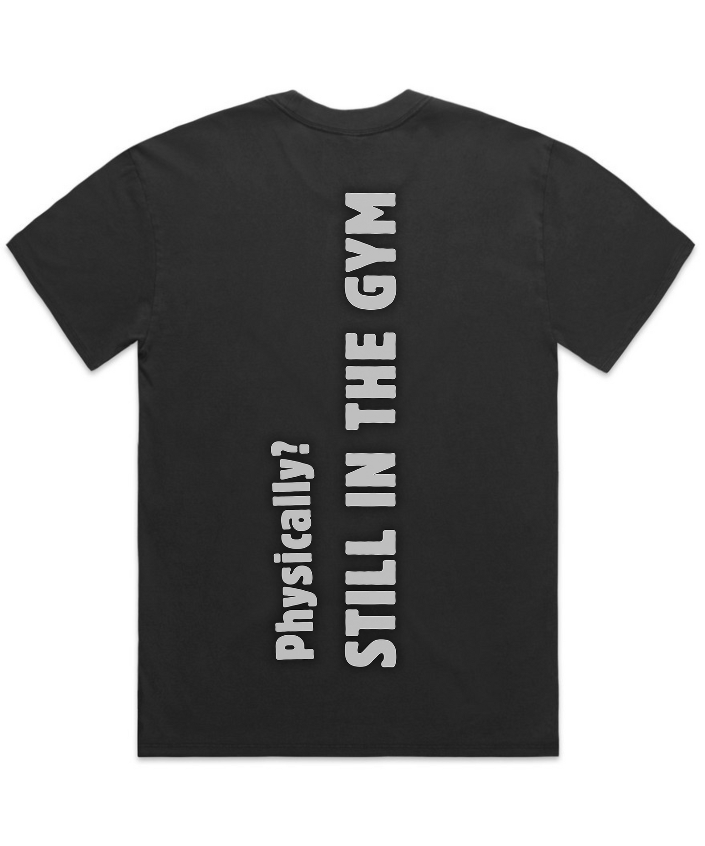 MENTALLY IN THE GYM. PHYSICALLY? STILL IN THE GYM -  Unisex Oversized Tee