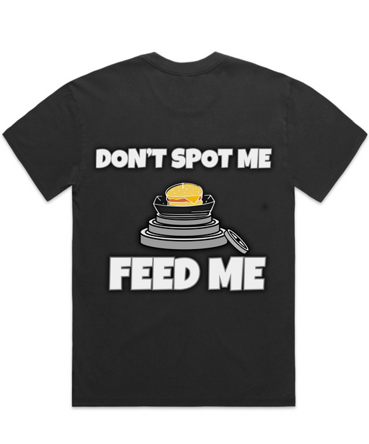 DON'T SPOT ME, FEED ME – Unisex Oversized Pumpcover Tee