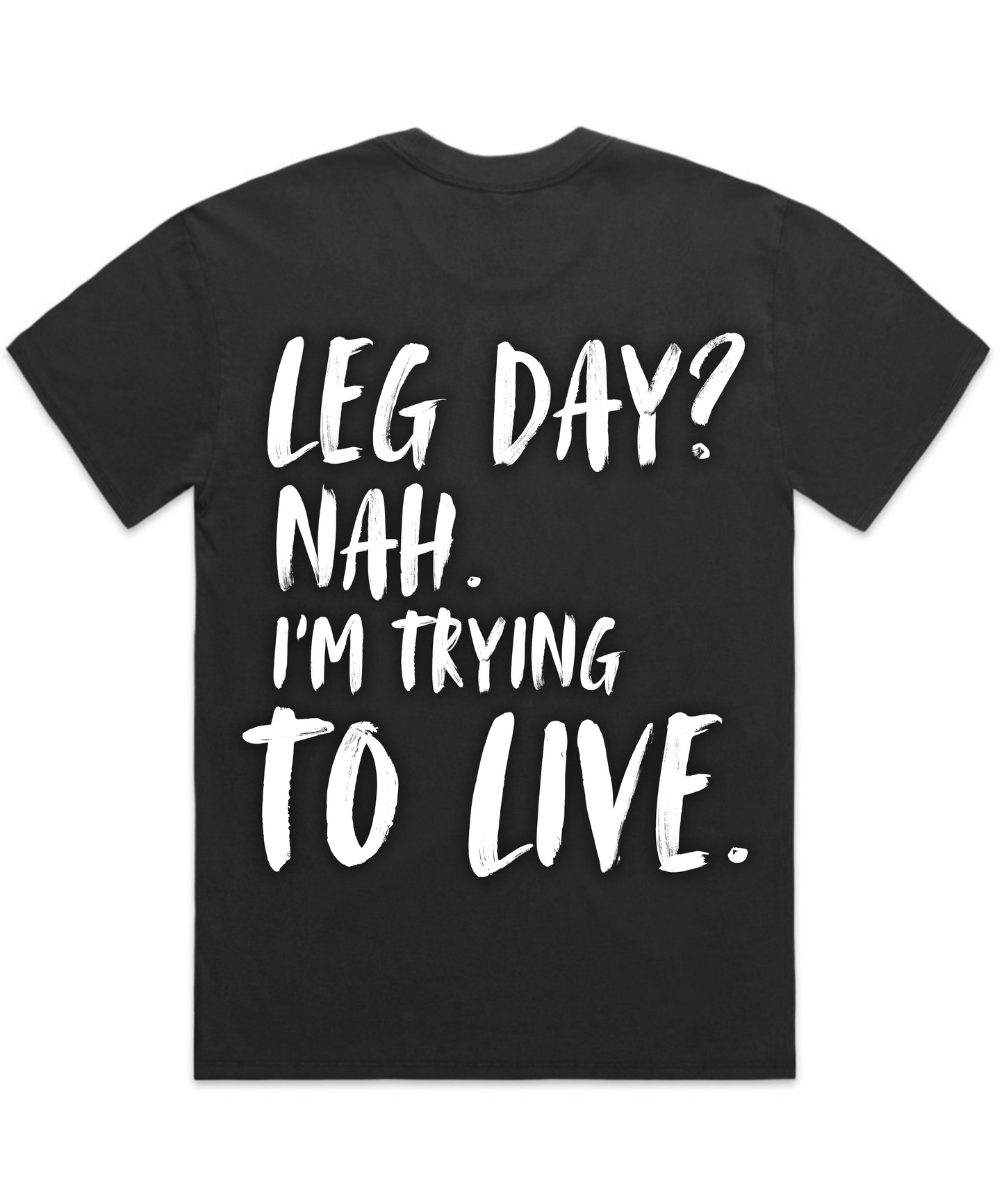 LEG DAY? NAH. I'M TRYING TO LIVE – Unisex Oversized Gym Tee