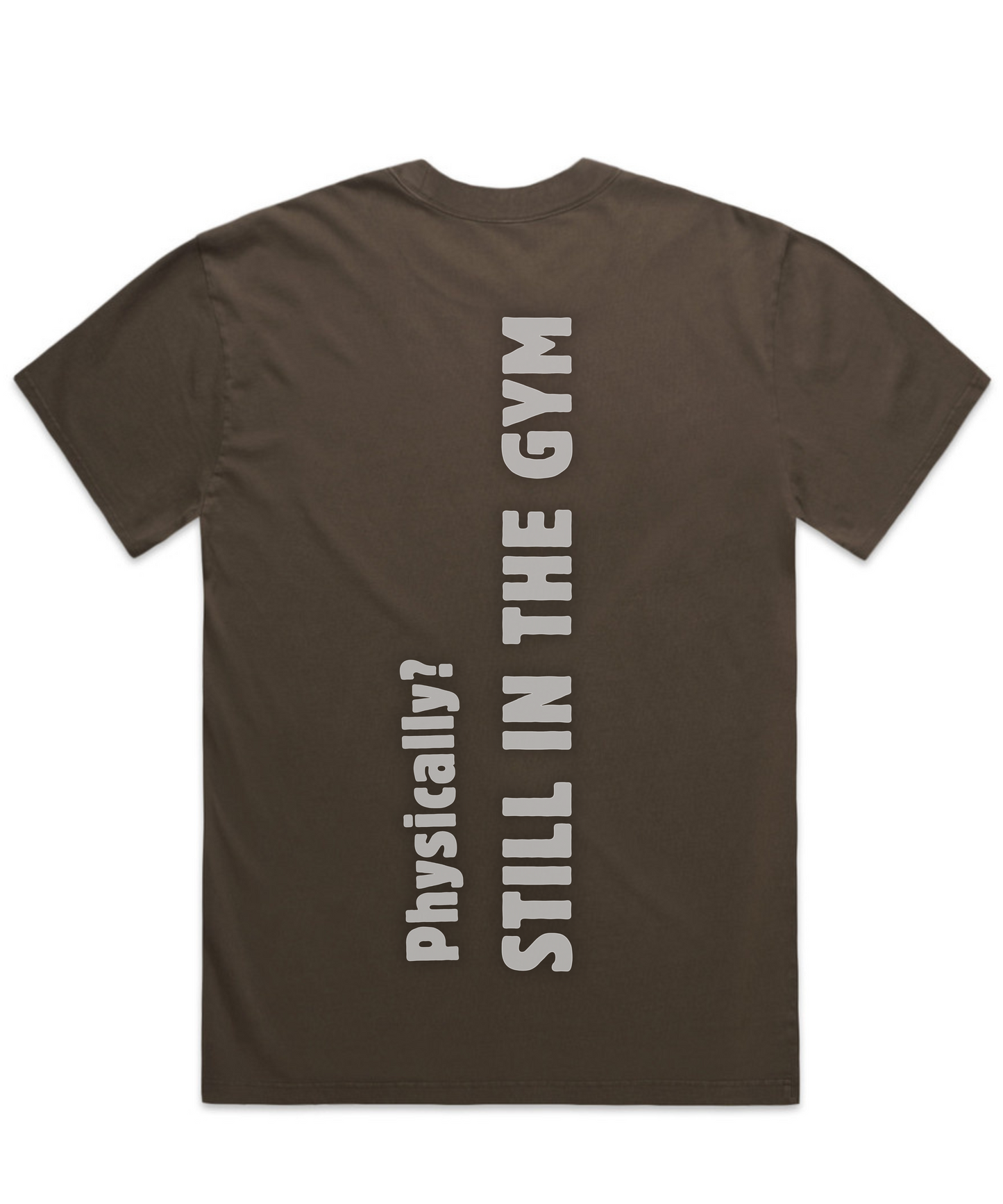 MENTALLY IN THE GYM. PHYSICALLY? STILL IN THE GYM -  Unisex Oversized Tee
