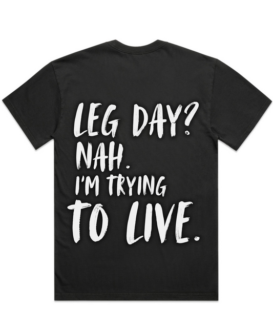 LEG DAY? NAH. I'M TRYING TO LIVE – Unisex Oversized Gym Tee