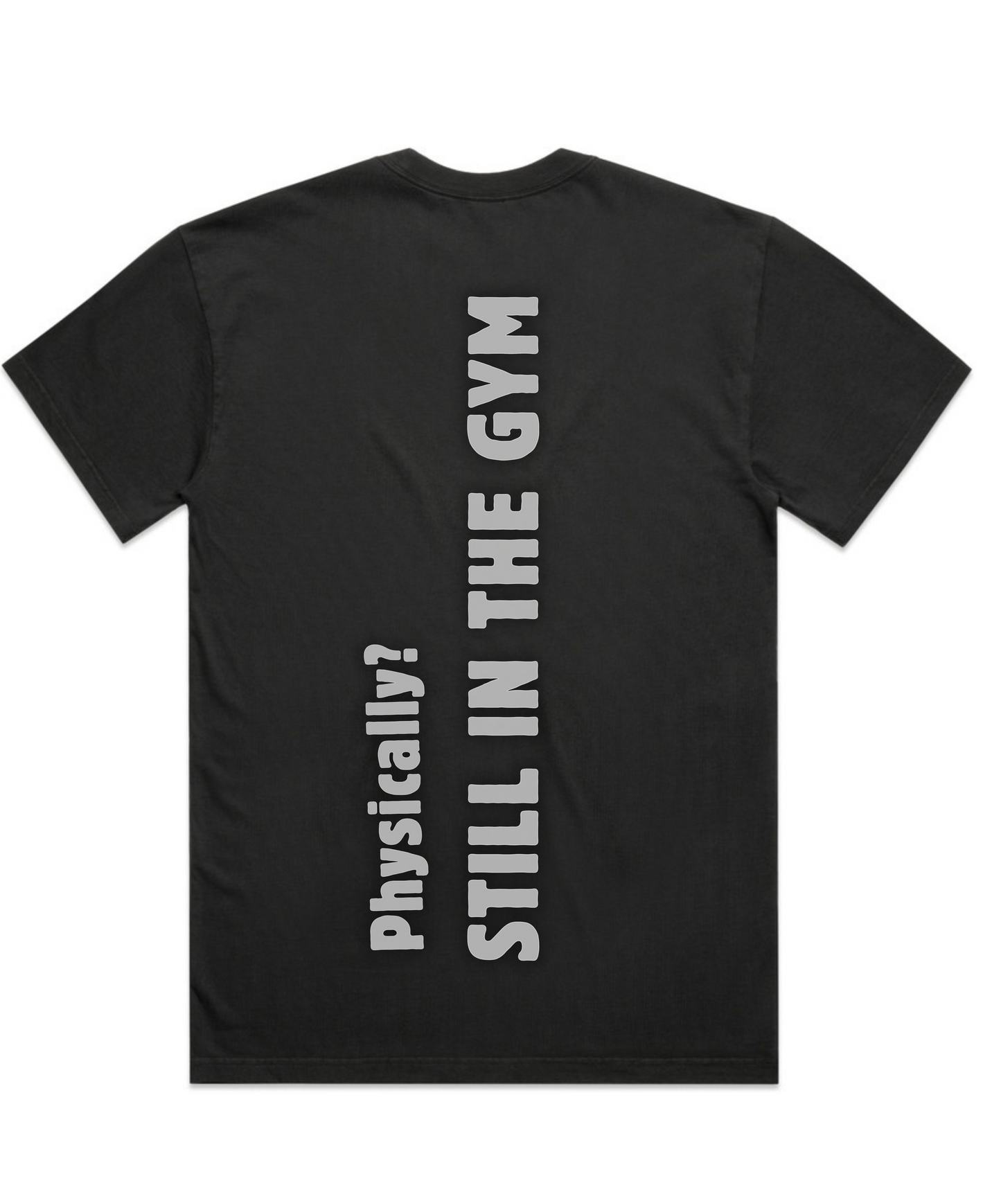 MENTALLY IN THE GYM. PHYSICALLY? STILL IN THE GYM -  Unisex Oversized Tee