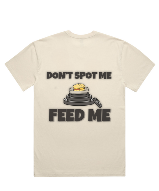 ”DON'T SPOT ME, FEED ME” – Unisex Oversized Pumpcover Tee