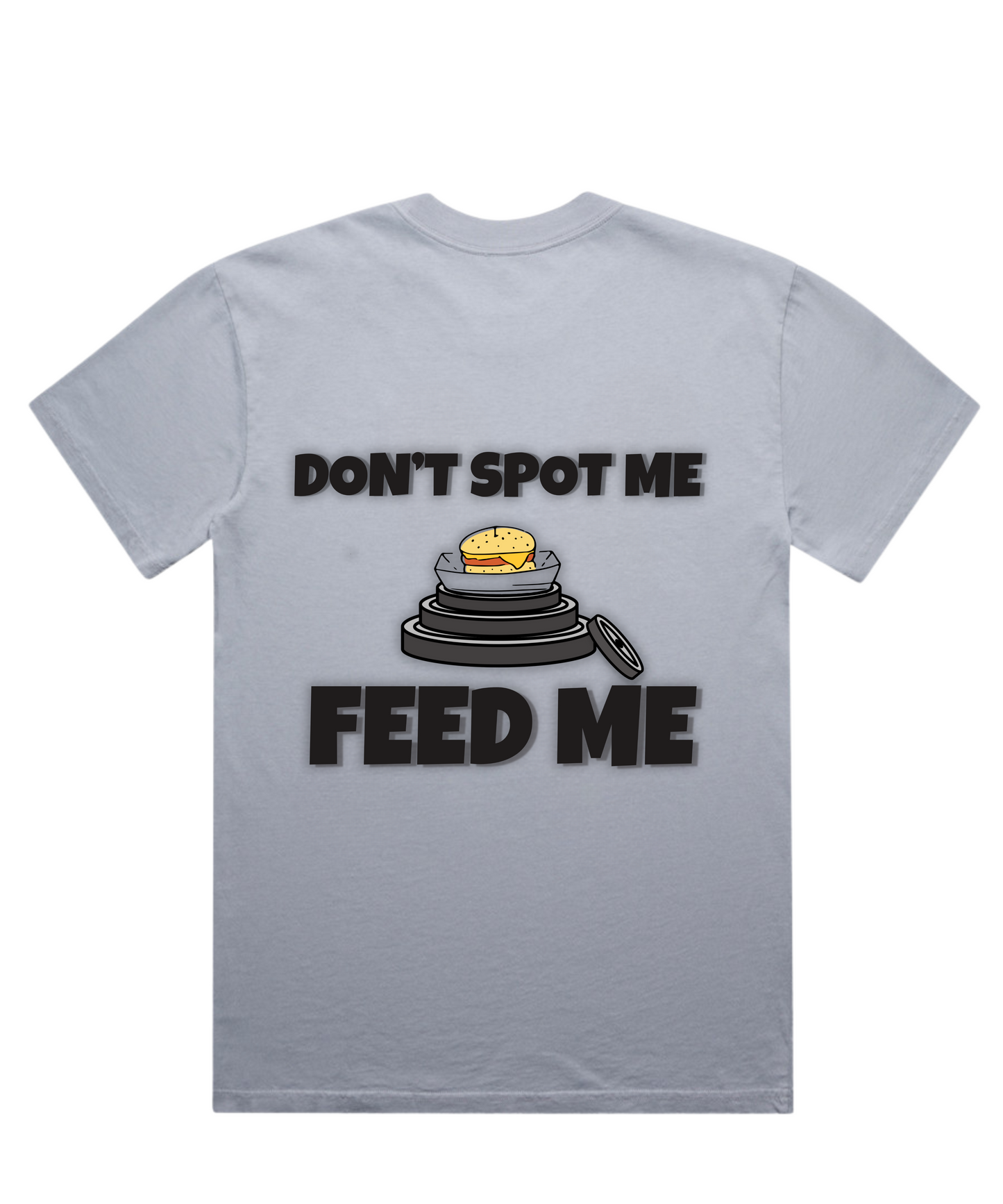 ”DON'T SPOT ME, FEED ME” – Unisex Oversized Pumpcover Tee