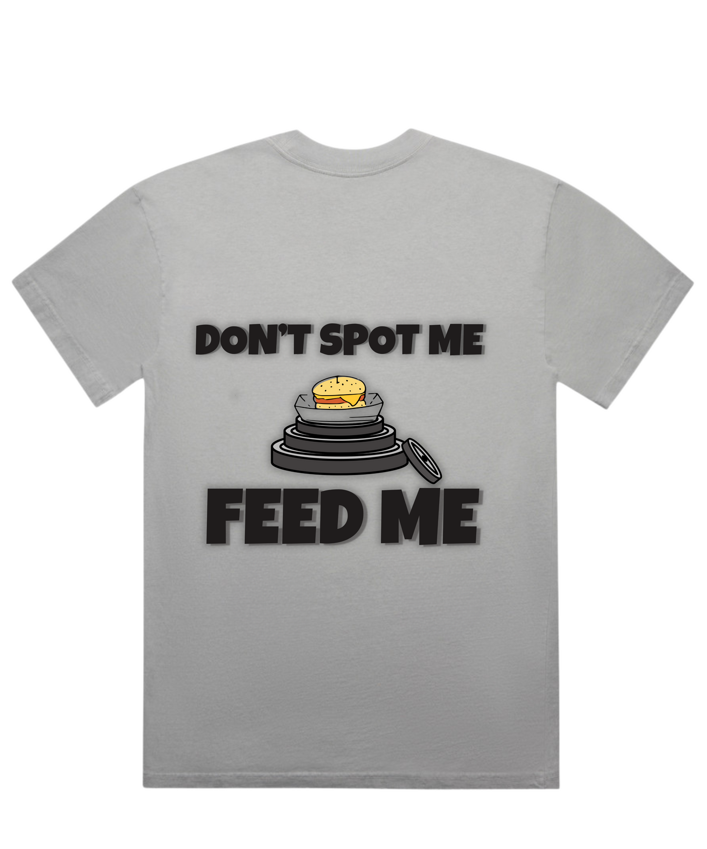 ”DON'T SPOT ME, FEED ME” – Unisex Oversized Pumpcover Tee