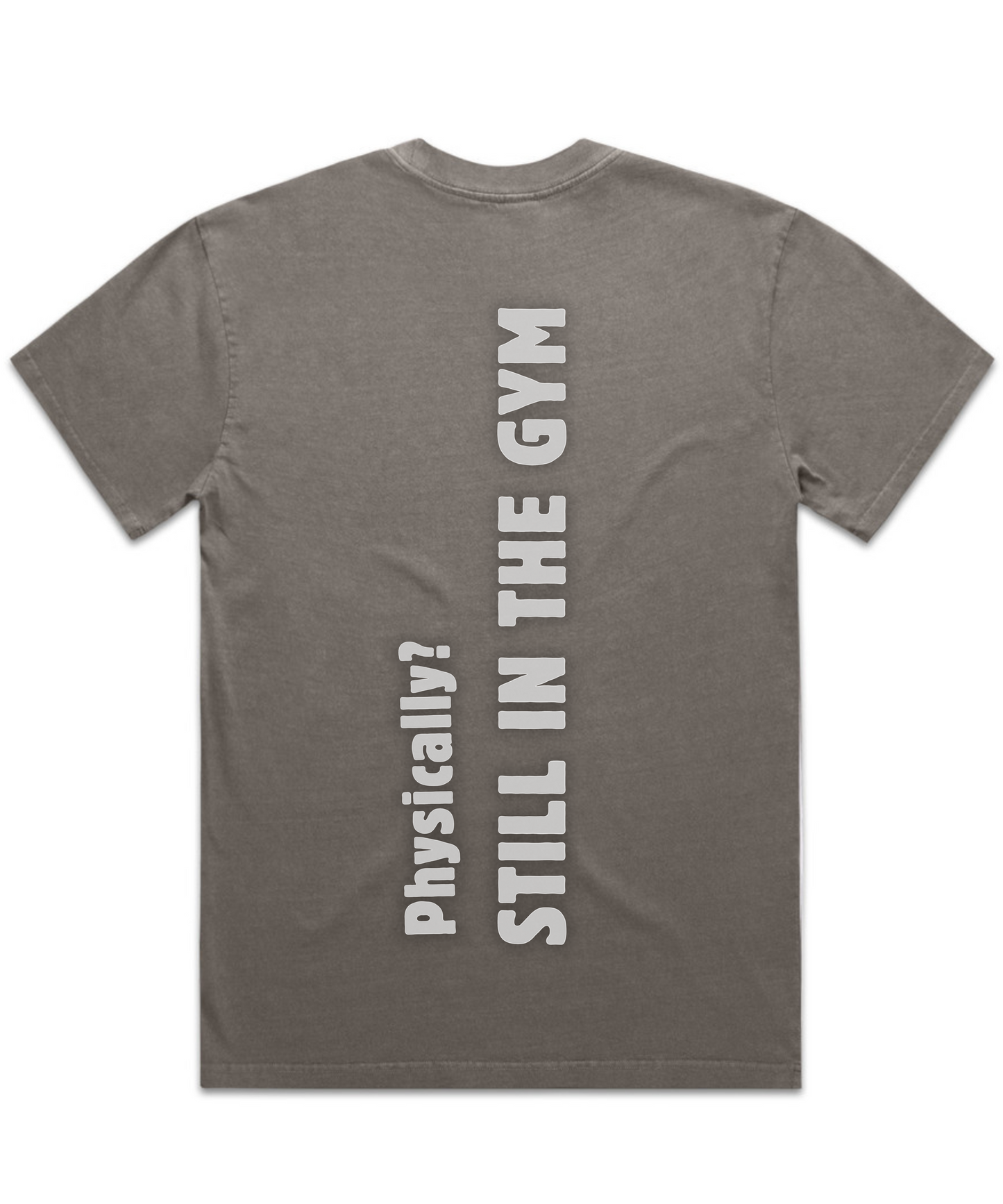 MENTALLY IN THE GYM. PHYSICALLY? STILL IN THE GYM -  Unisex Oversized Tee