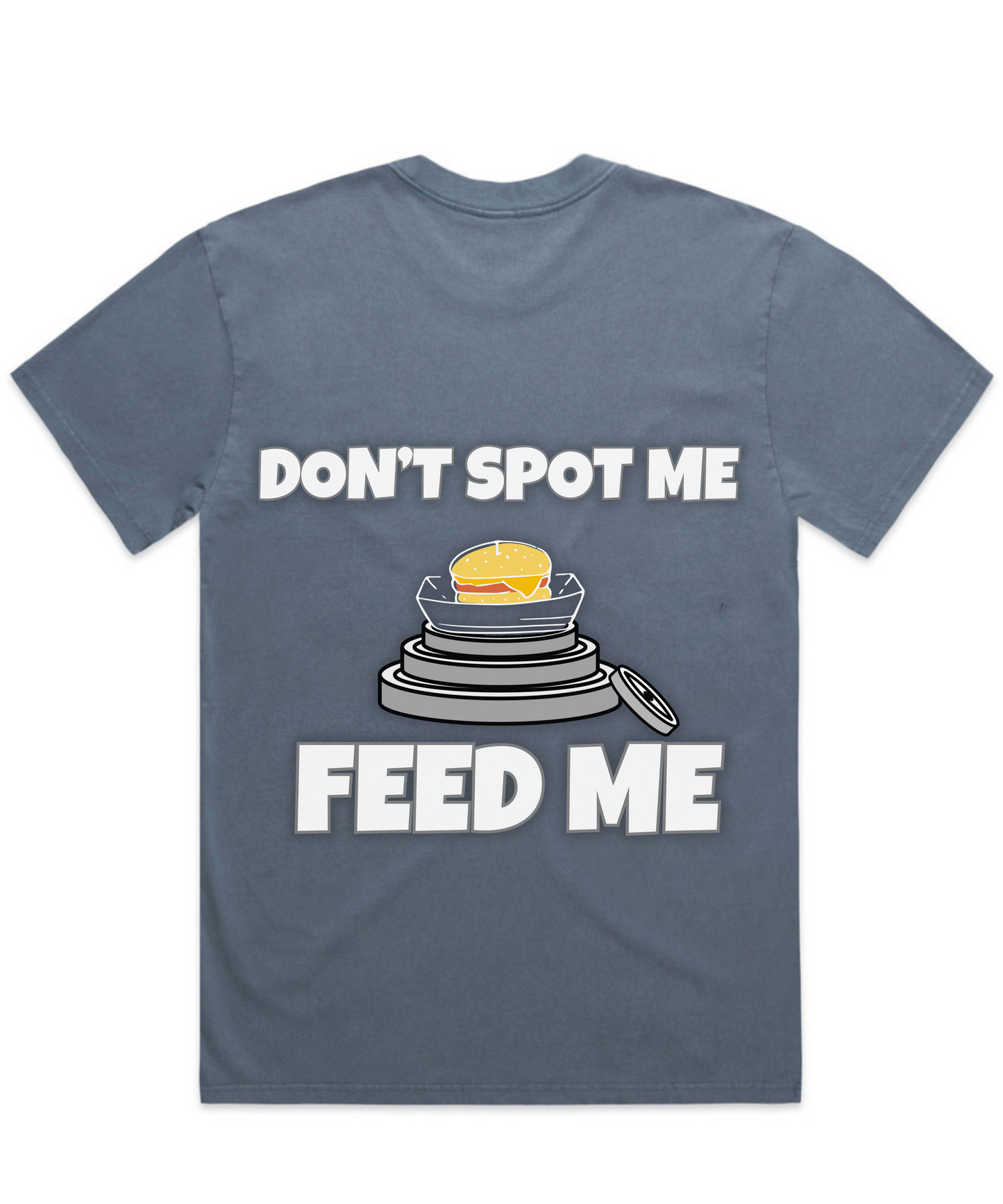 DON'T SPOT ME, FEED ME – Unisex Oversized Pumpcover Tee