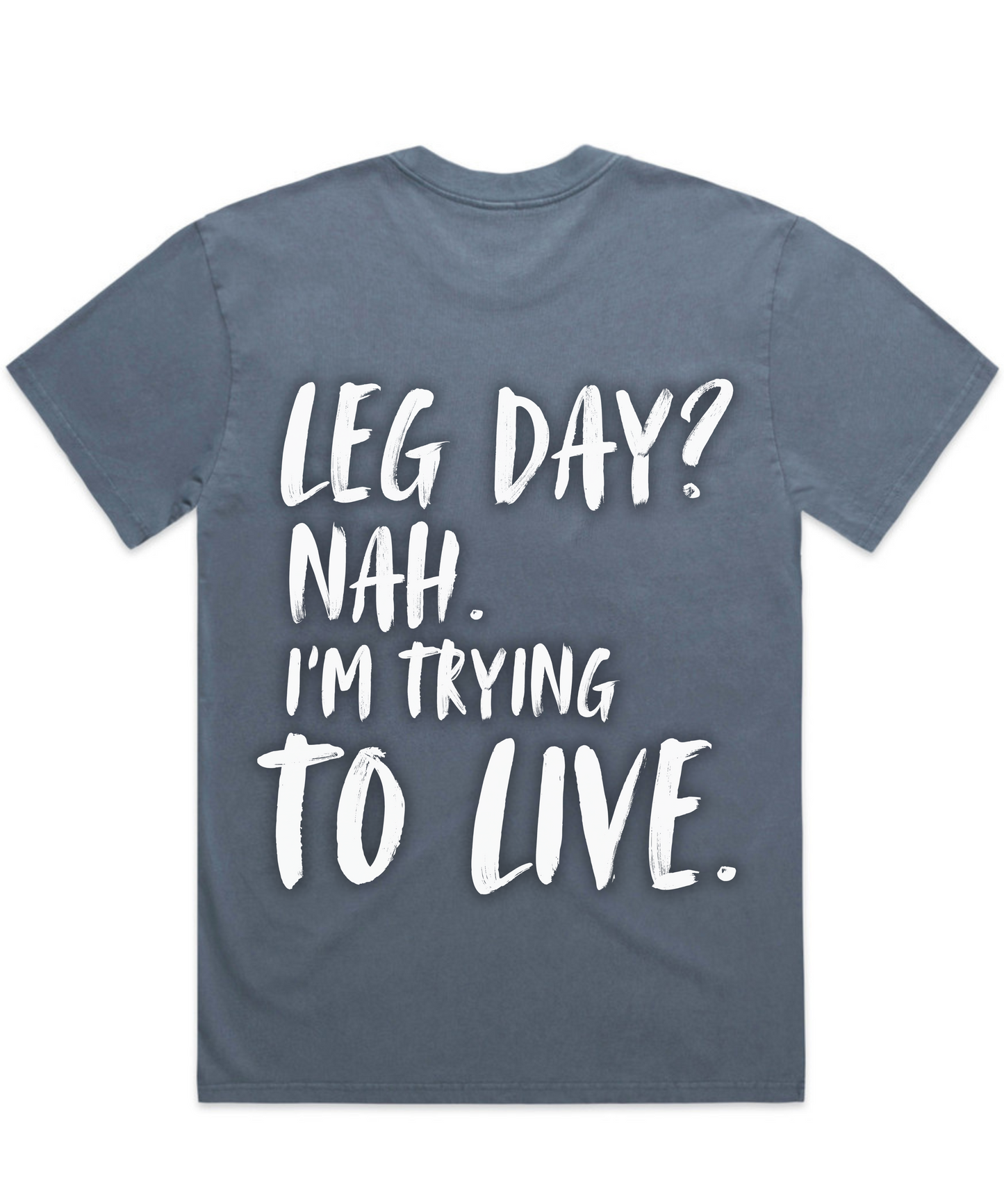 LEG DAY? NAH. I'M TRYING TO LIVE – Unisex Oversized Gym Tee