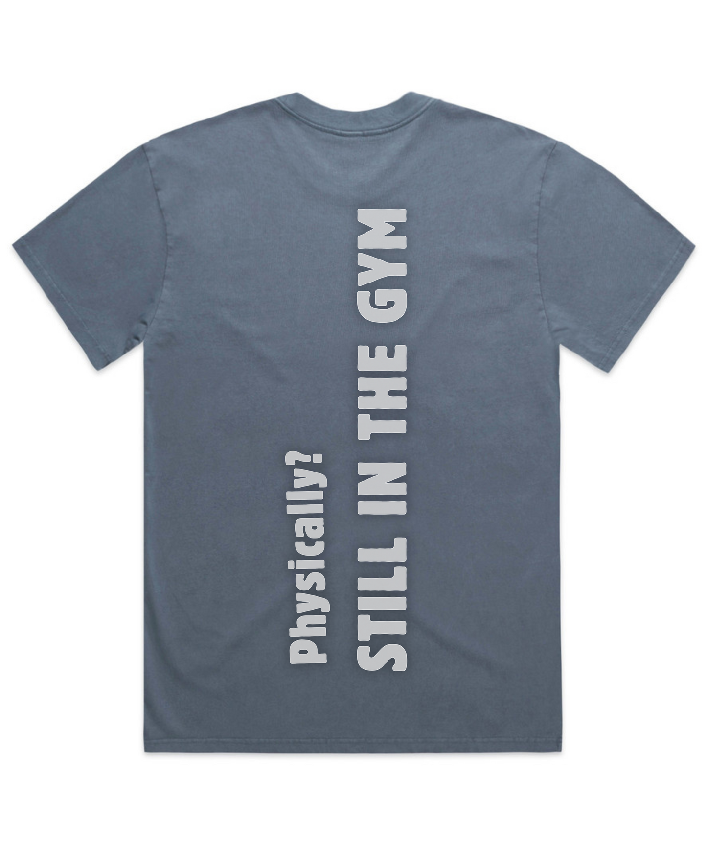 MENTALLY IN THE GYM. PHYSICALLY? STILL IN THE GYM -  Unisex Oversized Tee