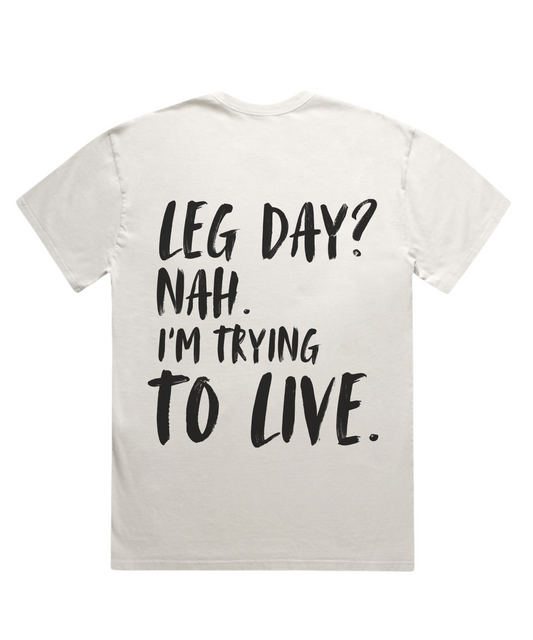 'LEG DAY? NAH. I'M TRYING TO LIVE – Unisex Oversized Gym Tee