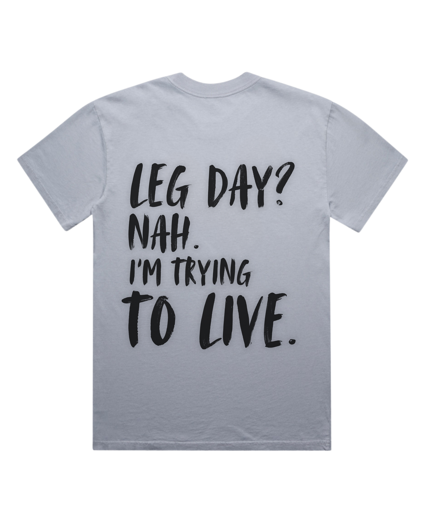 'LEG DAY? NAH. I'M TRYING TO LIVE – Unisex Oversized Gym Tee