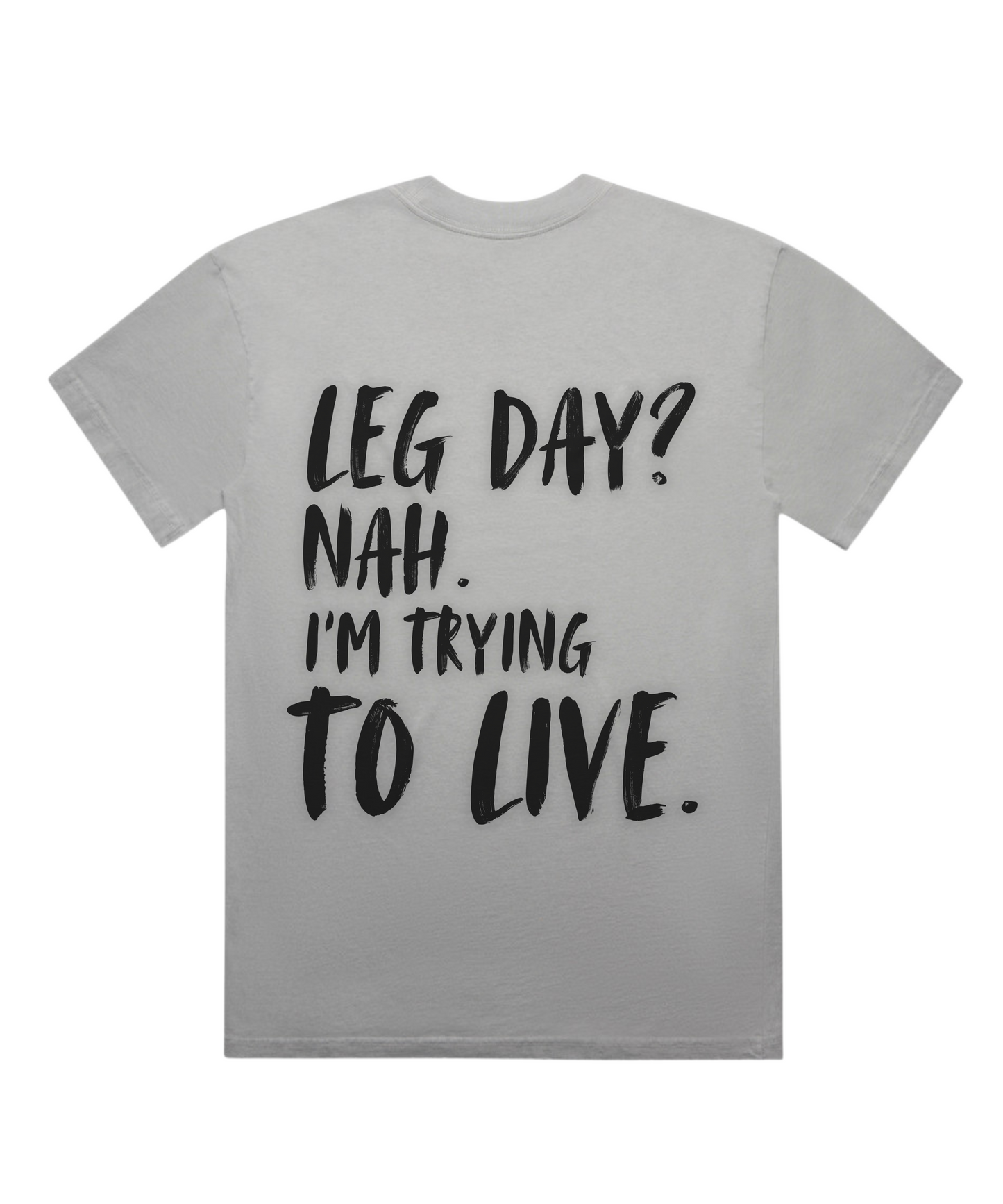 'LEG DAY? NAH. I'M TRYING TO LIVE – Unisex Oversized Gym Tee